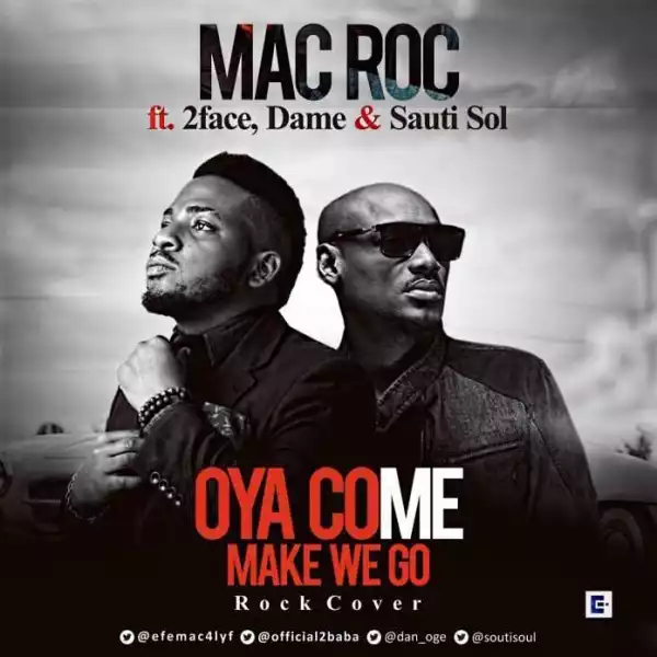 Mac Roc - Oya Come Make We Go (Rock Cover) (ft. 2Face, Dame, Sauti Sol)